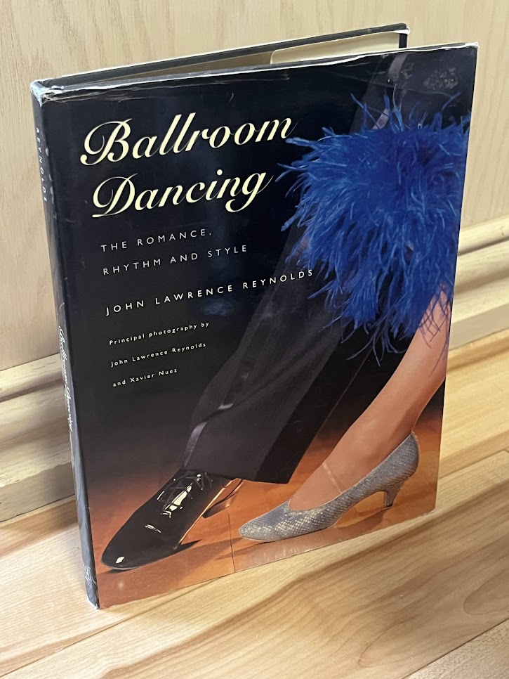 Ballroom Dancing: The Romance, Rhythm and Style by John Lawrence Reynolds