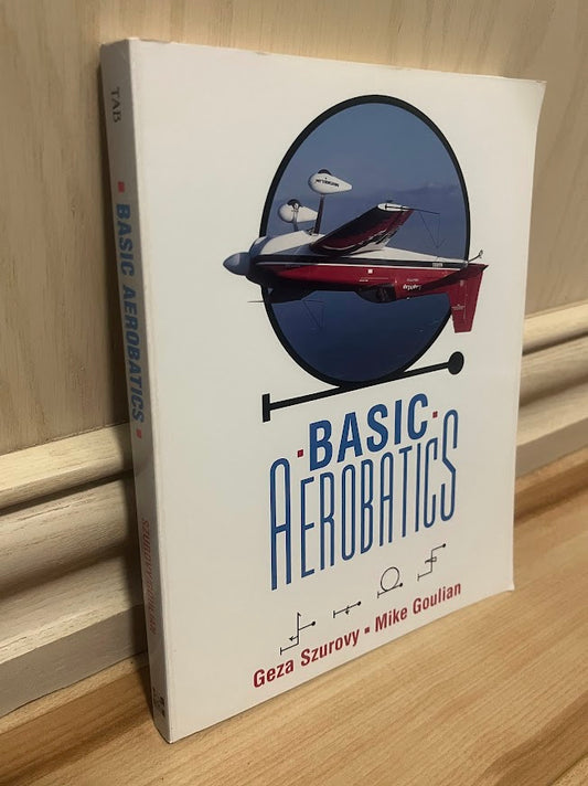 Basic Aerobatics by Geza Szurovy and Mike Goulian