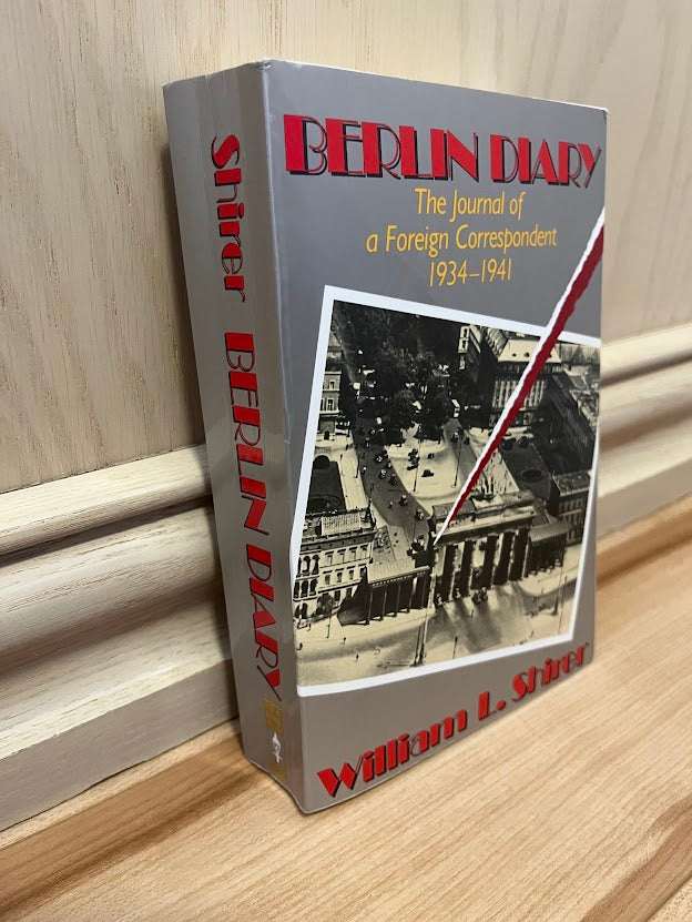 Berlin Diary: The Journal of a Foreign Correspondent 1934-1941 by William L. Shirer