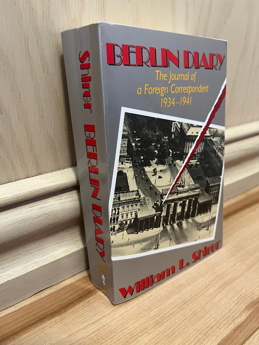 Berlin Diary: The Journal of a Foreign Correspondent 1934-1941 by William L. Shirer