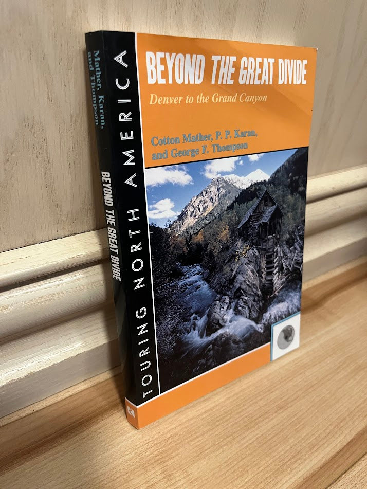 Beyond the Great Divide: Denver to the Grand Canyon (Touring North America) by Cotton Mather, P. P. Karan, and George F. Thompson