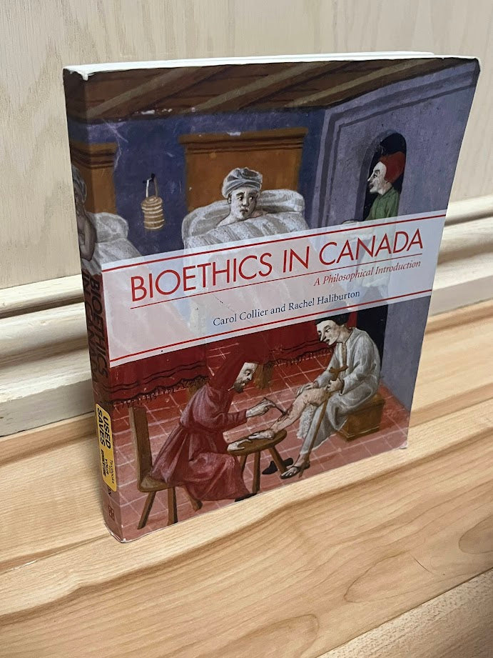 Bioethics in Canada: A Philosophical Introduction by Carol Collier and Rachel Haliburton