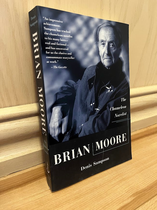 Brian Moore: The Chameleon Novelist by Denis Sampson