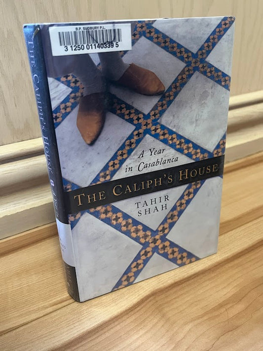 The Caliph's House: A Year in Casablanca by Tahir Shah