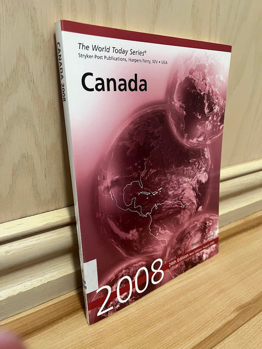Canada: 2008 (The World Today Series) 24th Edition by Wayne C. Thompson