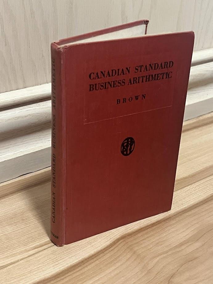Canadian Standard Business Arithmetic by W. E. Brown