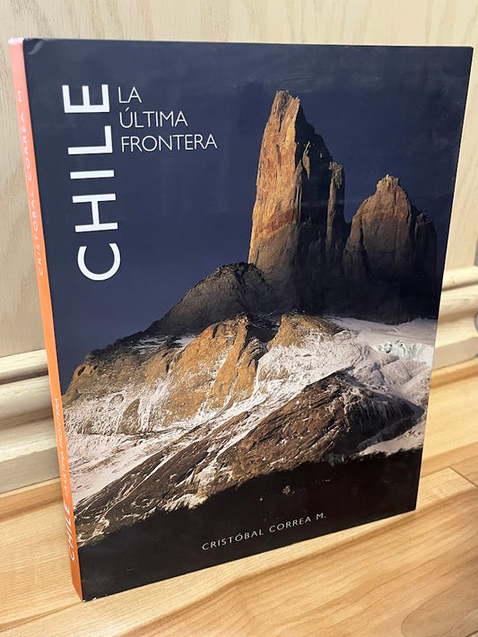 Chile: La Ultima Frontera by Cristobal Correa M.