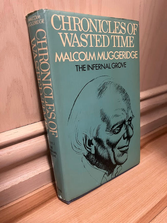 Chronicles of Wasted Time - Volume 2: The Infernal Grove by Malcolm Muggeridge