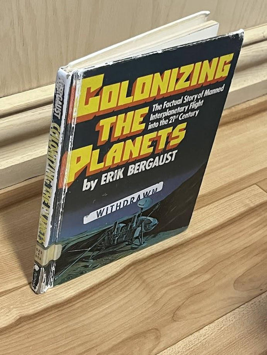 Colonizing the Planets - The Factual Story of Manned Interplanetary Flight into the 21st Century by Erik Bergaust