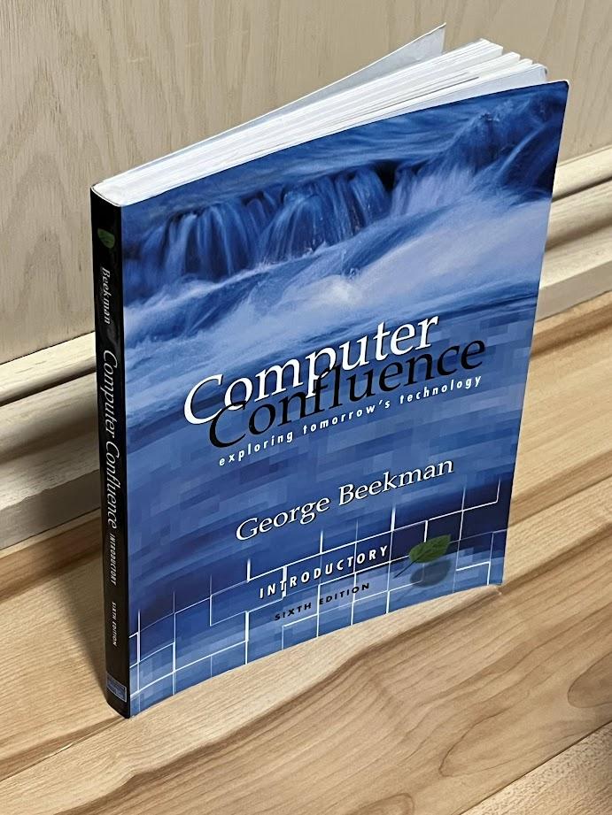 Computer Confluence : Exploring Tomorrow's Technology, Introductory Edition by George Beekman