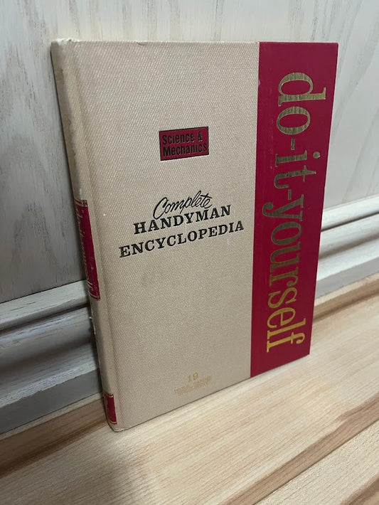Complete Handyman Do-It-Yourself Encyclopedia Volume 19: Tools, Garden - Upholstery by Editors of Science and Mechanics