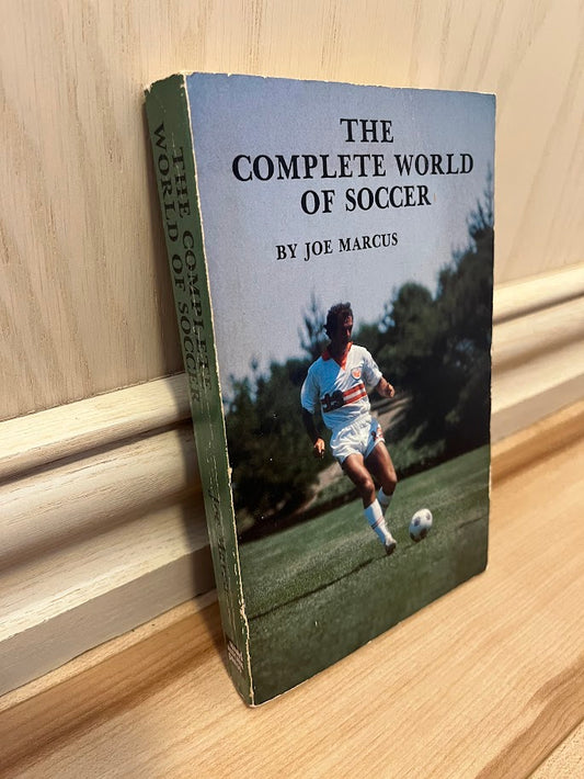 The Complete World of Soccer by Joe Marcus