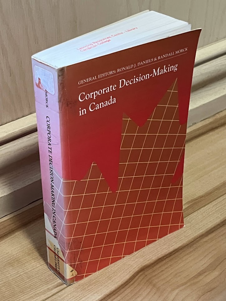 Corporate Decision-Making in Canada (The Industry Canada Research Series) by Ronald J. Daniels and Randall Morck