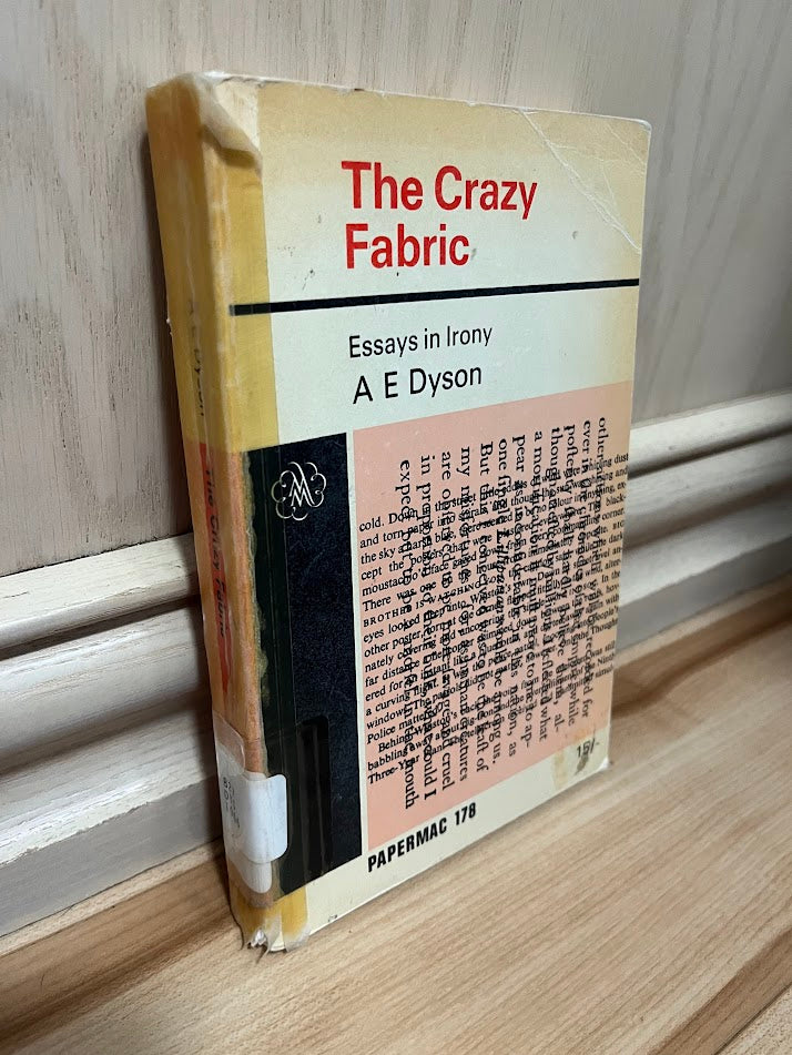 The Crazy Fabric: Essays in Irony by A. E. Dyson