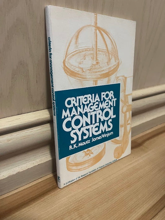 Criteria for Management Control Systems by R. K. Mautz and James Winjum