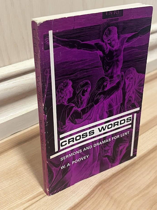 Cross Words - Sermons and Dramas for Lent by W. A. Poovey