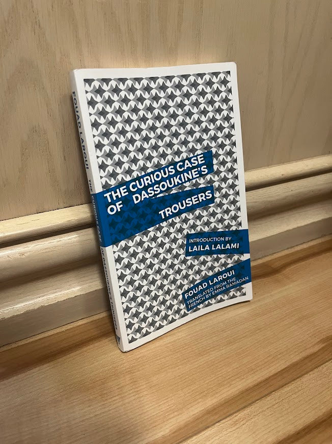 The Curious Case of Dassoukine's Trousers by Fouad Laroui