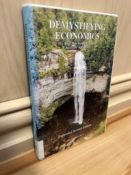 Demystifying Economics: The Book That Makes Economics Accessible to Everyone - Expanded Second Edition by Allen W. Smith