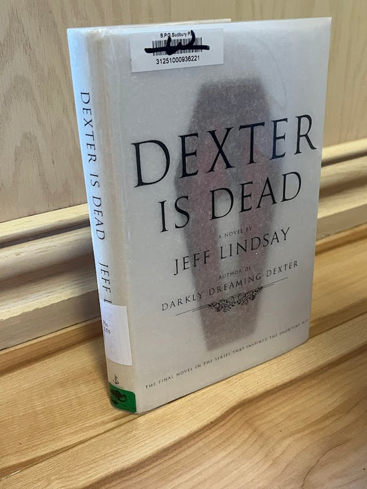 Dexter Is Dead (Final Novel in the Dexter Series) by Jeff Lindsay