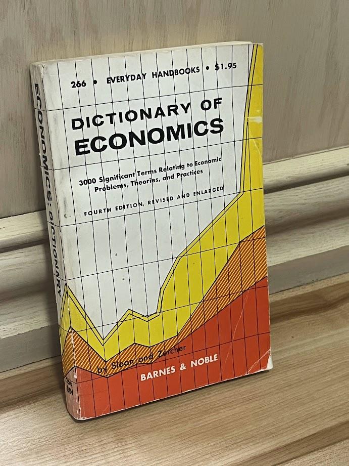Dictionary of Economics - Fourth Edition, Revised and Enlarged (Everyday Handbooks 266) by Harold S. Sloan and Arnold J. Zurcher