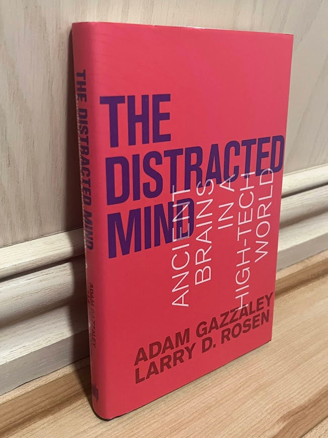 The Distracted Mind: Ancient Brains in a High-Tech World by Adam Gazzaley and Larry D. Rosen