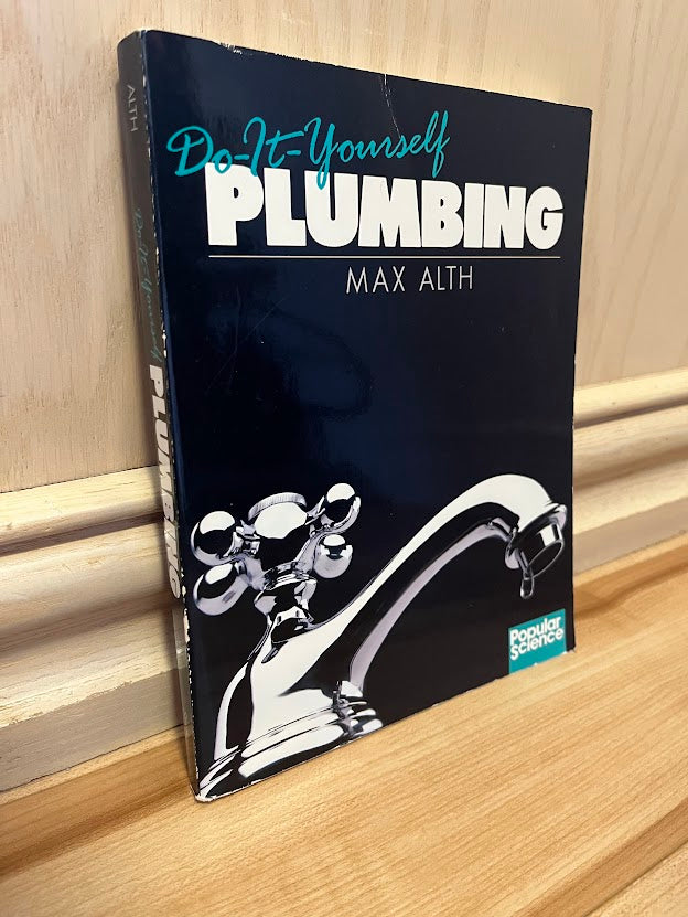 Do-It-Yourself Plumbing (Popular Science) by Max Alth