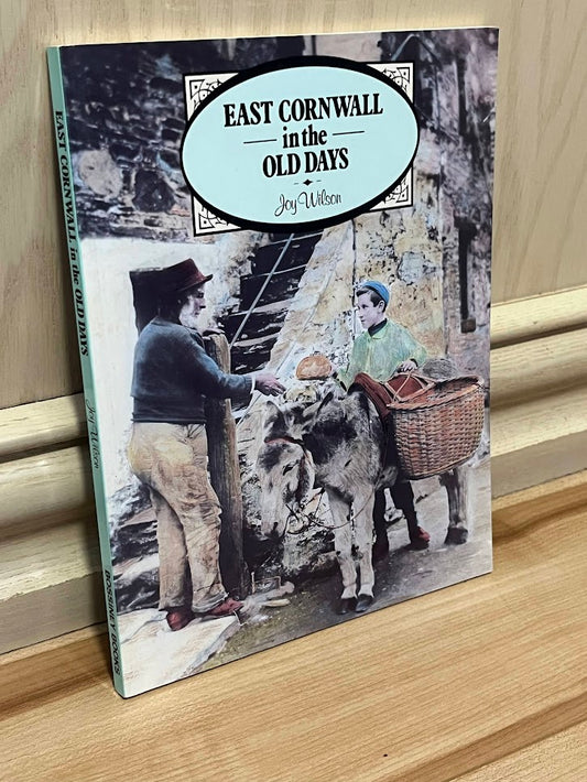 East Cornwall in the Old Days by Joy Wilson