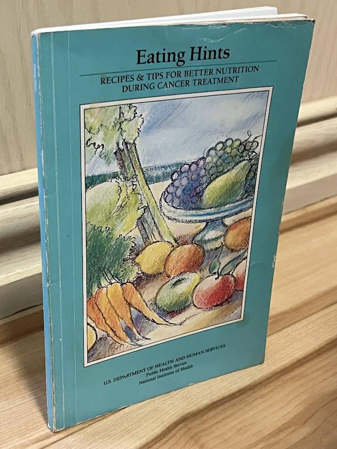 Eating Hints: Recipes & Tips for Better Nutrition During Cancer Treatment (NIH Publication No. 92-2079) by U.S. Department of Health and Human Services