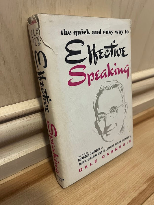 The Quick and Easy Way to Effective Speaking (Revision by Dorothy Carnegie of Public Speaking and Influencing Men in Business) by Dale Carnegie