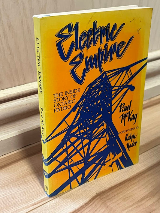 Electric Empire: The Inside Story of Ontario Hydro by Paul McKay