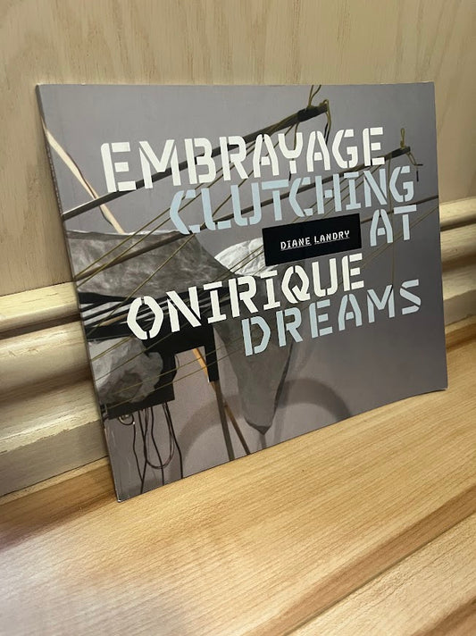 Clutching at Dreams / Embrayge Onirique by Diane Landry
