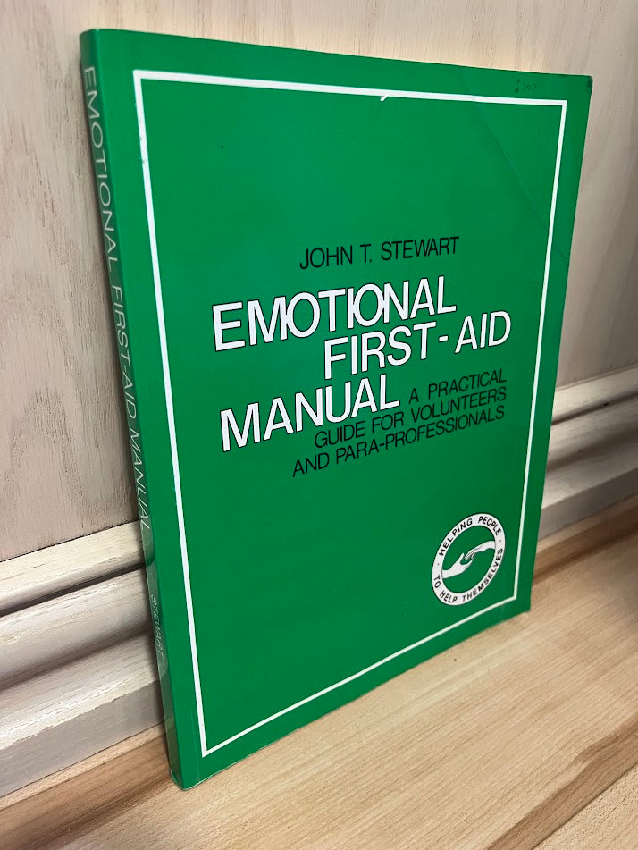Emotional First-Aid Manual: A Practical Guide for Volunteers and Para-Professionals by John Thomas Stewart