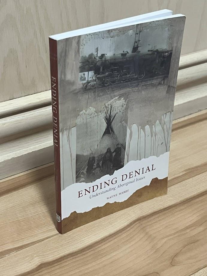 Ending Denial: Understanding Aboriginal Issues by Wayne Warry