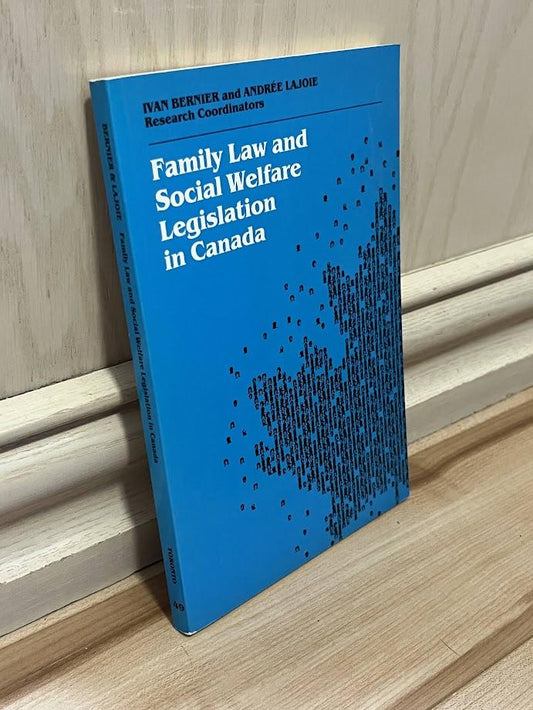 Family Law and Social Welfare Legislation in Canada (Collected Research Studies, 49) by Ivan Bernier and Andree Lajoie