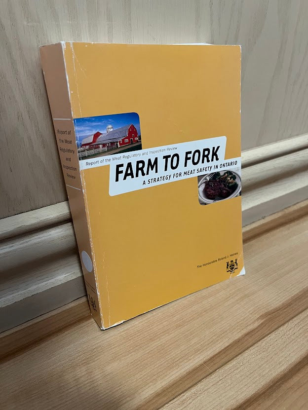 Farm to Fork: A Strategy for Meat Safety in Ontario: Report of the Meat Regulatory and Inspection Review by Roland J. Haines
