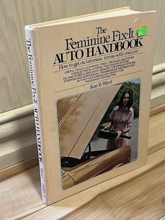 The Feminine Fix-It Auto Handbook by Kay B. Ward