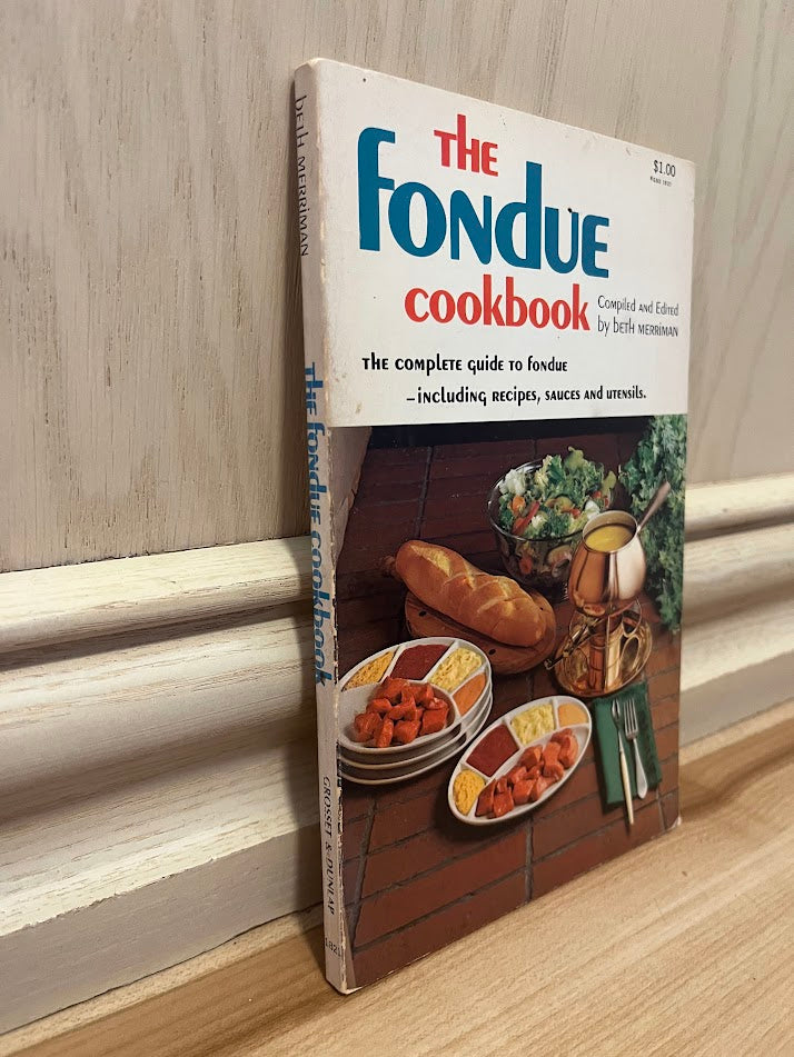 The Fondue Cookbook: The Complete Guide to Fondue - Including Recipes, Sauces, and Utensils by Beth Merriman