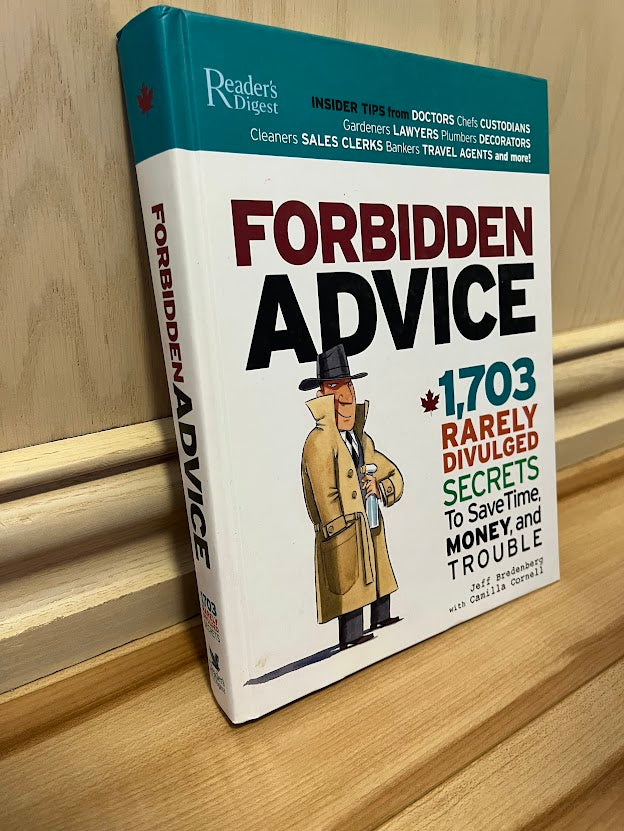 Forbidden Advice: 1,703 Rarely Divulged Secrets to Save Time, Money, and Trouble by Jeff Bredenberg and Camilla Cornell