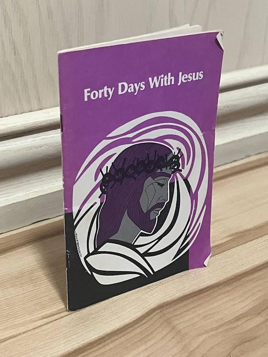 Forty Days With Jesus by Virginia Broderick, John Buchanan, and John O'Sullivan