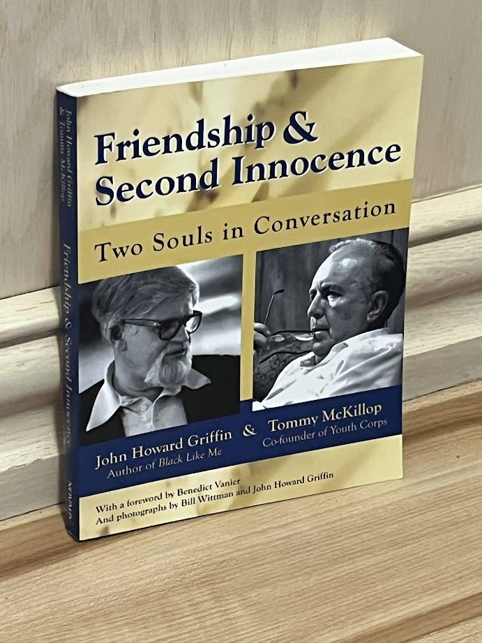 Friendship & Second Innocence - Two Souls in Conversation by John Howard Griffin, Tommy McKillop, and Benedict Vanier