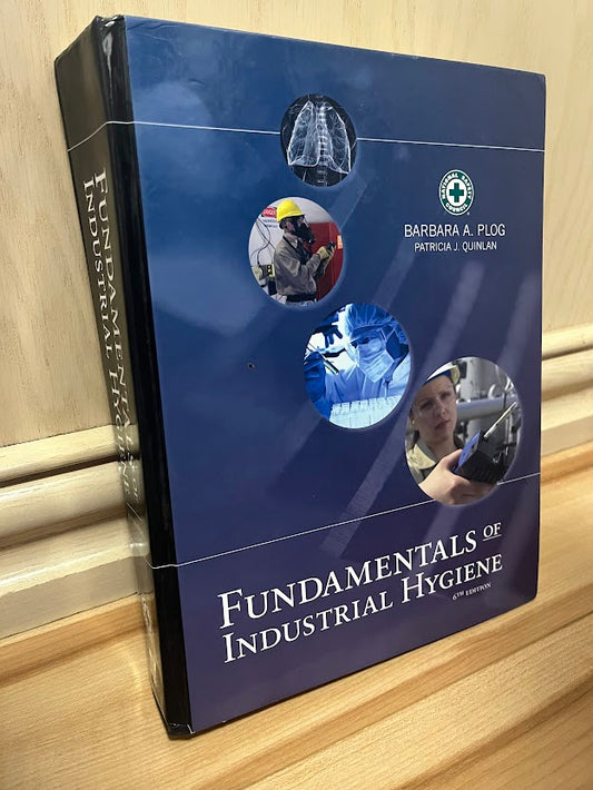 Fundamentals of Industrial Hygiene - 6th Edition by Barbara A. Plog and Patricia J. Quinlan