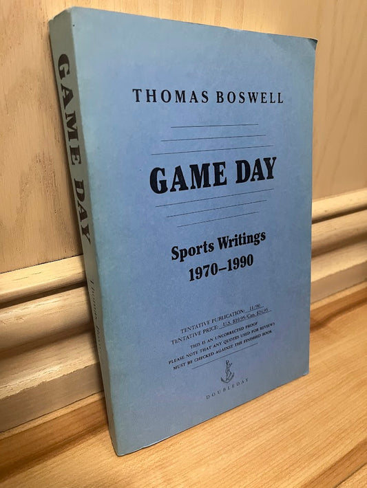 Game Day: Sports Writings 1970-1990 (Uncorrected Proof) by Thomas Boswell