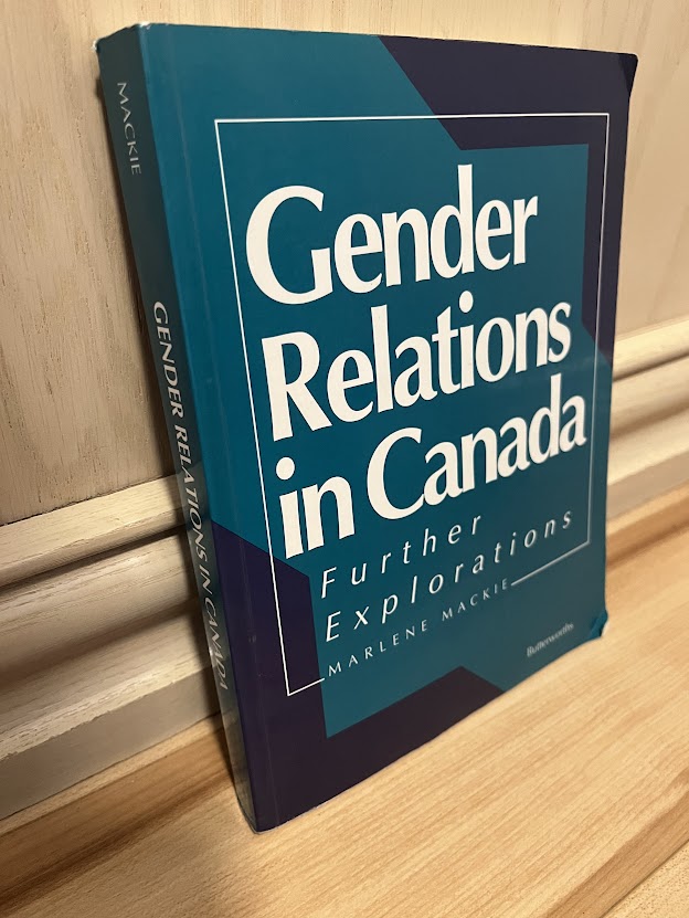 Gender Relations in Canada: Further Explorations by Marlene Mackie