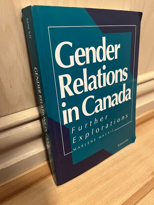 Gender Relations in Canada: Further Explorations by Marlene Mackie