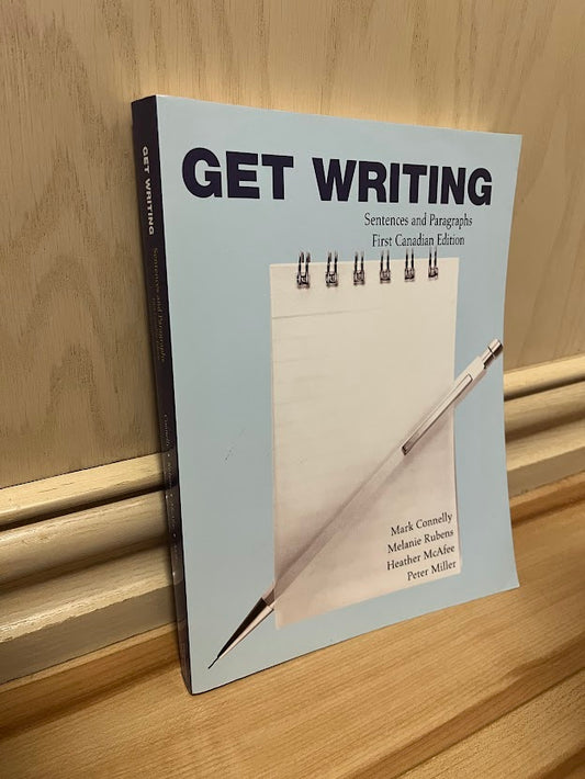 Get Writing: Sentences and Paragraphs - First Canadian Edition by Mark Connelly, et al.