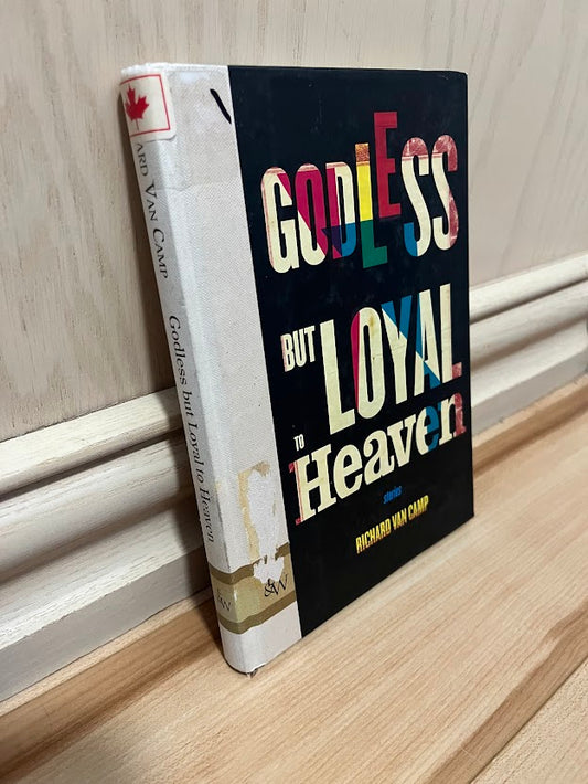 Godless but Loyal to Heaven by Richard Van Camp