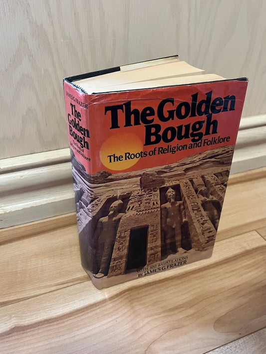 The Golden Bough: The Roots of Religion and Folklore (Two Volumes in One) by James G. Frazer