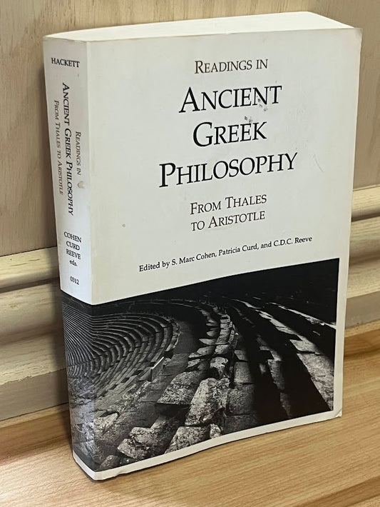 Readings in Ancient Greek Philosophy: From Thales to Aristotle by Marc S. Cohen, Patricia Curd, and C.D.C. Reeve
