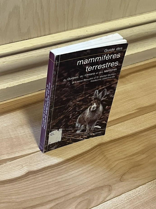 Guide Des Mammiferes Terrestres Du Quebec, de L'Ontario Et Des Maritimes by Louise Beaudin and Michel Quinn