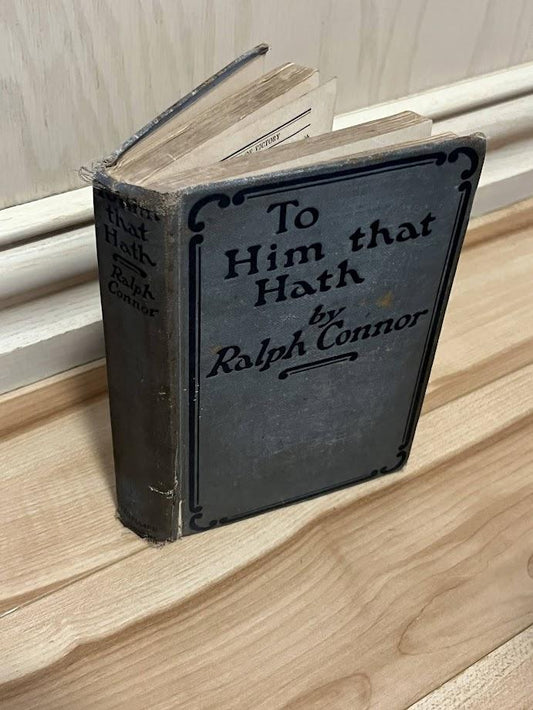 To Him That Hath by Ralph Connor